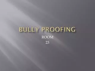 BULLY PROOFING