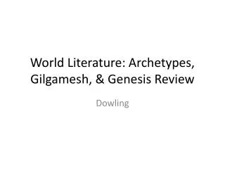 World Literature: Archetypes, Gilgamesh, &amp; Genesis Review