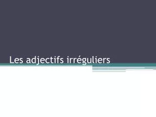 les adjectifs irr guliers