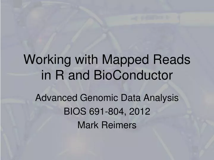 working with mapped reads in r and bioconductor