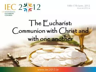The Eucharist: Communion with Christ and with one another
