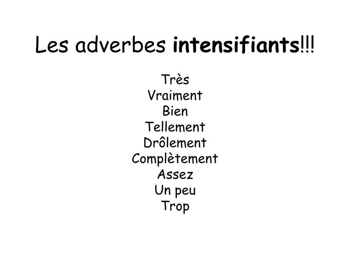 les adverbes intensifiants