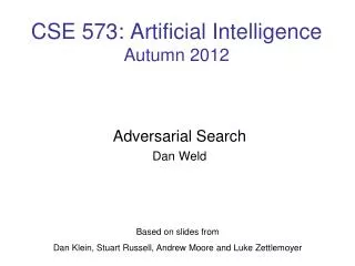 CSE 573 : Artificial Intelligence Autumn 2012