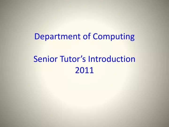 department of computing senior tutor s introduction 2011