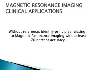 MAGNETIC RESONANCE IMAGING CLINICAL APPLICATIONS