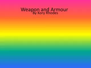 Weapon and A rmour
