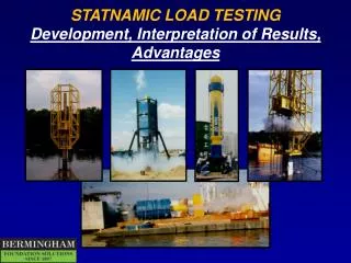 STATNAMIC LOAD TESTING Development, Interpretation of Results, Advantages