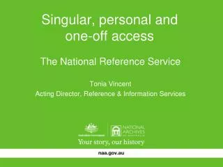 Singular, personal and one-off access