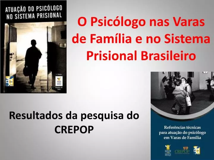o psic logo nas varas de fam lia e no sistema prisional brasileiro