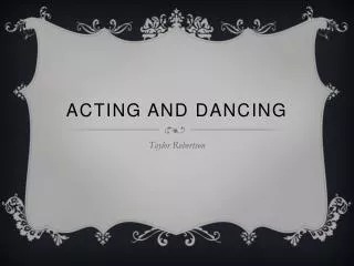 Acting And Dancing