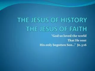 THE JESUS OF HISTORY THE JESUS OF FAITH