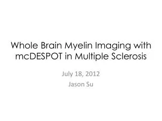 Whole Brain Myelin Imaging with mcDESPOT in Multiple Sclerosis