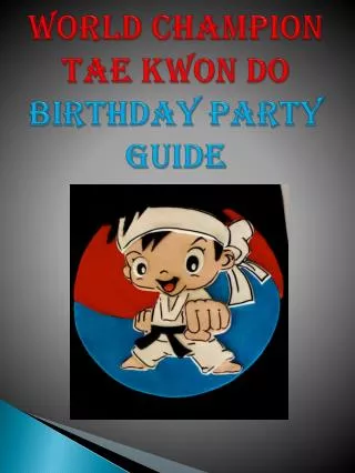 World Champion Tae Kwon Do Birthday Party Guide