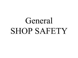 General SHOP SAFETY