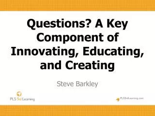 Questions? A Key Component of Innovating, Educating, and Creating