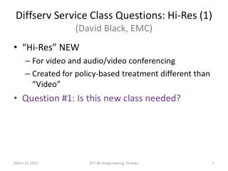 Diffserv Service Class Questions: Hi-Res (1) (David Black, EMC)