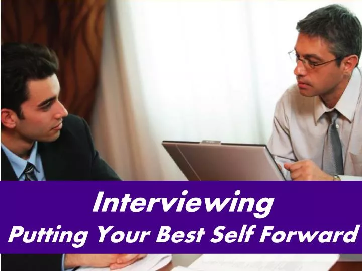 interviewing putting your best self forward