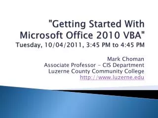 &quot;Getting Started With Microsoft Office 2010 VBA&quot; Tuesday, 10/04/2011, 3:45 PM to 4:45 PM