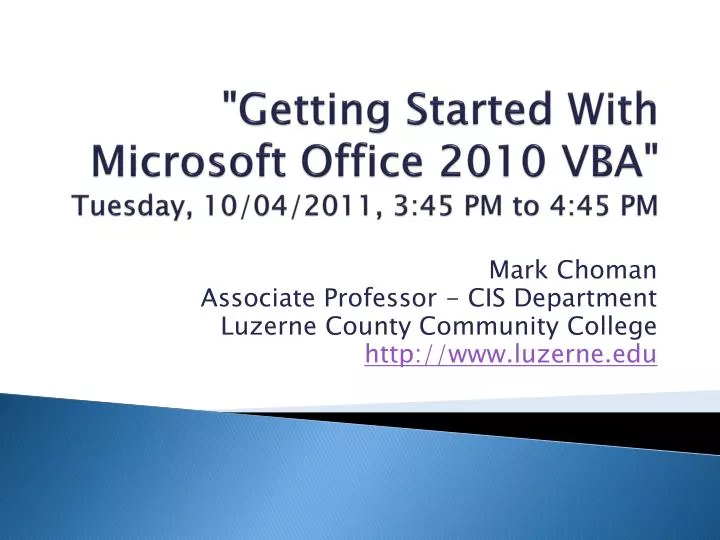 getting started with microsoft office 2010 vba tuesday 10 04 2011 3 45 pm to 4 45 pm