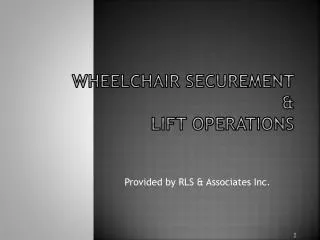 Wheelchair Securement &amp; Lift Operations
