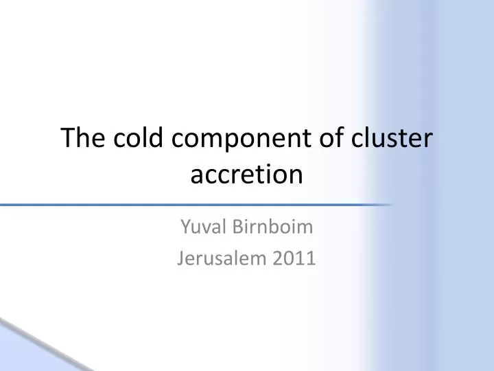 the cold component of cluster accretion