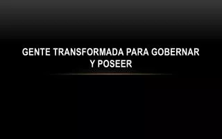 gente transformada para gobernar y poseer