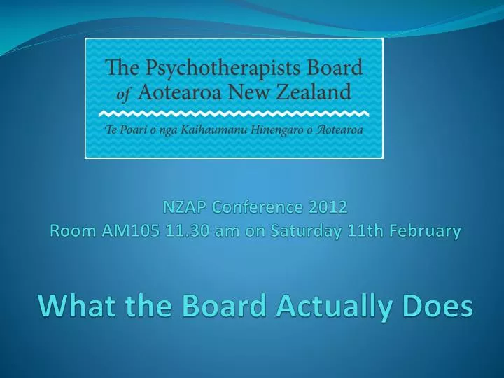 nzap conference 2012 room am105 11 30 am on saturday 11th february what the board actually does