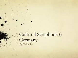 Cultural Scrapbook (: Germany
