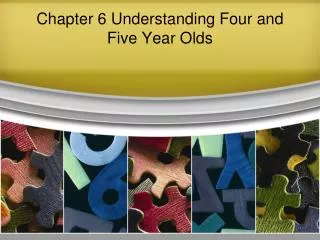 Chapter 6 Understanding Four and Five Year Olds