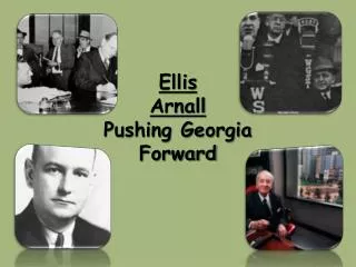 Ellis Arnall Pushing Georgia Forward