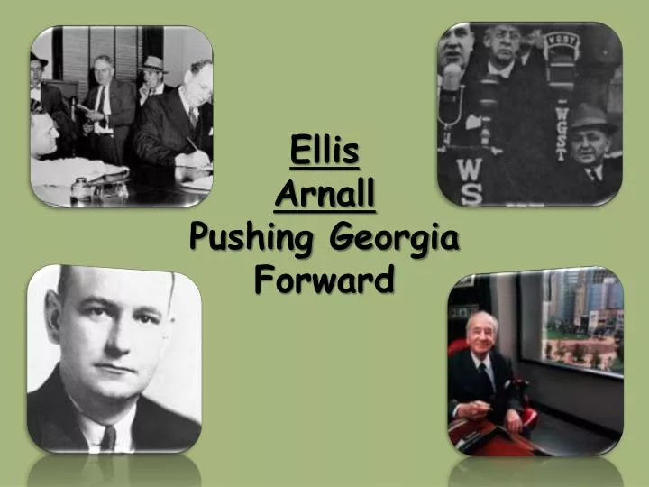ellis arnall pushing georgia forward
