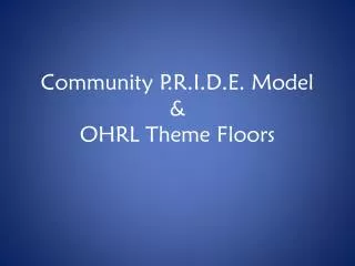 Community P.R.I.D.E. Model &amp; OHRL Theme Floors