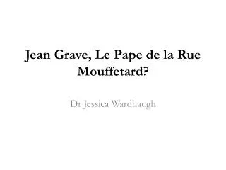 Jean Grave, Le Pape de la Rue Mouffetard ?