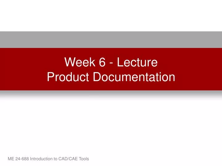 week 6 lecture product documentation