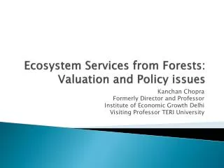 Ecosystem Services from Forests: Valuation and Policy issues