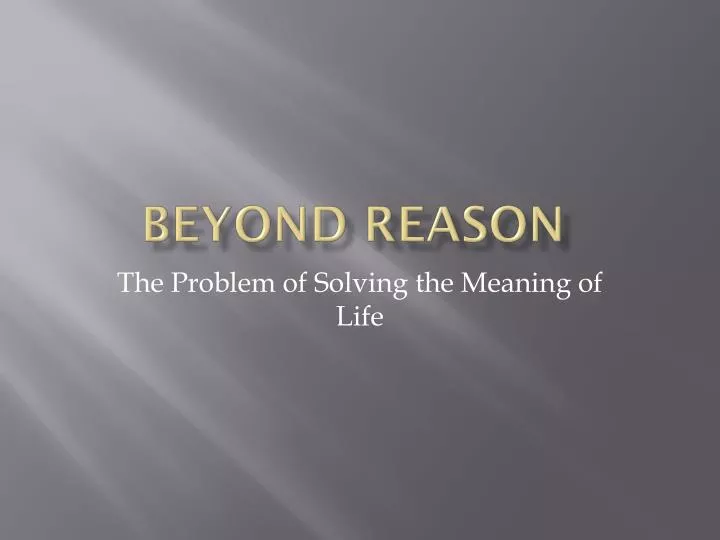 beyond reason