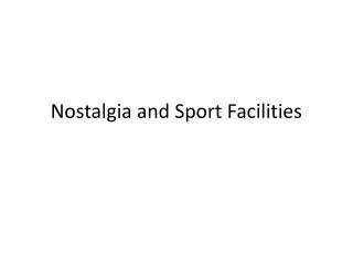Nostalgia and Sport Facilities