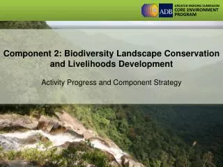 Component 2: Biodiversity Landscape Conservation and Livelihoods Development