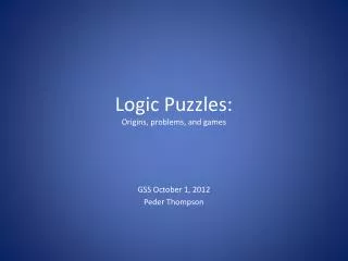 Logic Puzzles: Origins, problems, and games