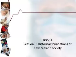 BN501 Session 5: Historical foundations of New Zealand society