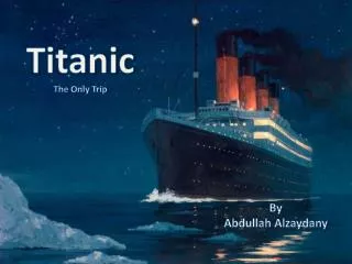Titanic The Only Trip