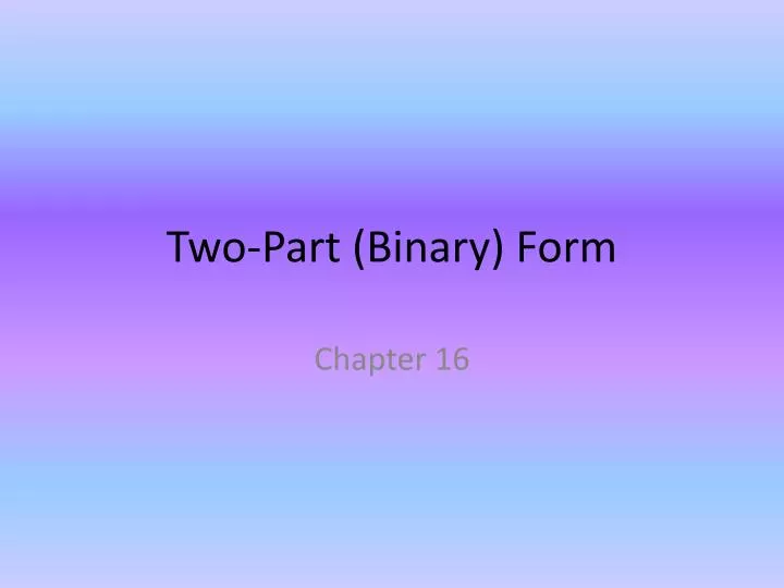 two part binary form