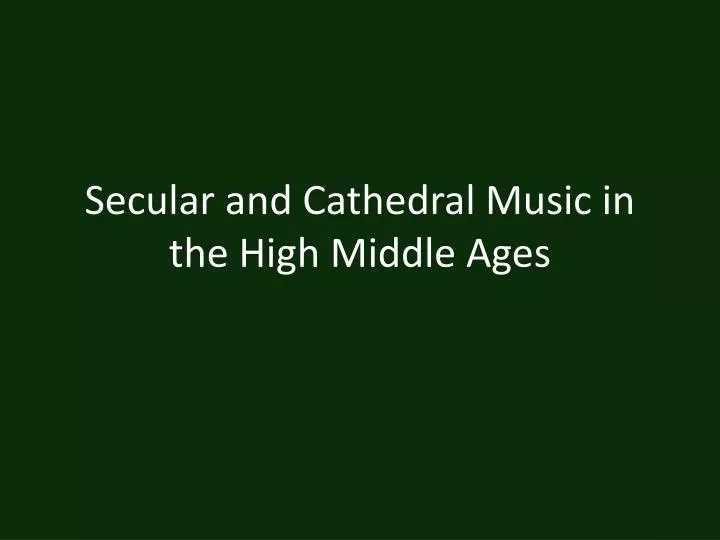 secular and cathedral music in the high middle ages