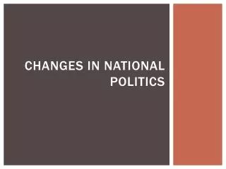 Changes In National Politics