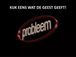 kijk eens wat de geest geeft