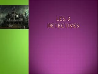 les 3 d tectives