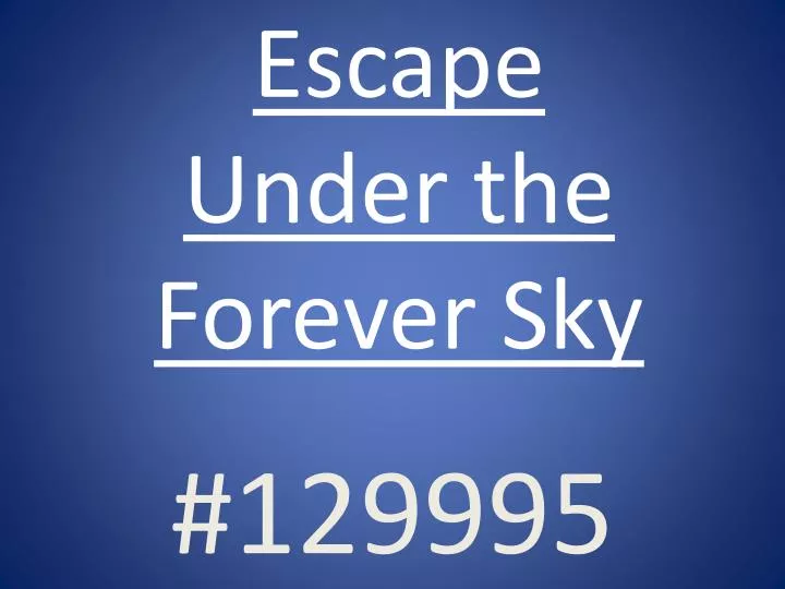 escape under the forever sky