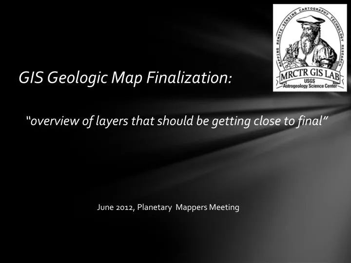 gis geologic map finalization overview of layers that should be getting close to final