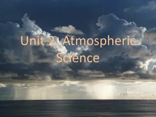 Unit 2: Atmospheric Science