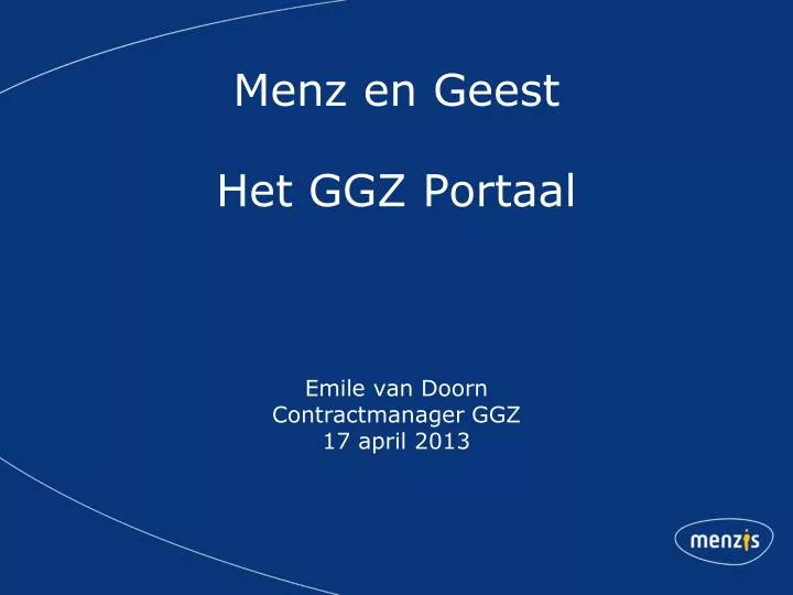 menz en geest het ggz portaal emile van doorn contractmanager ggz 17 april 2013